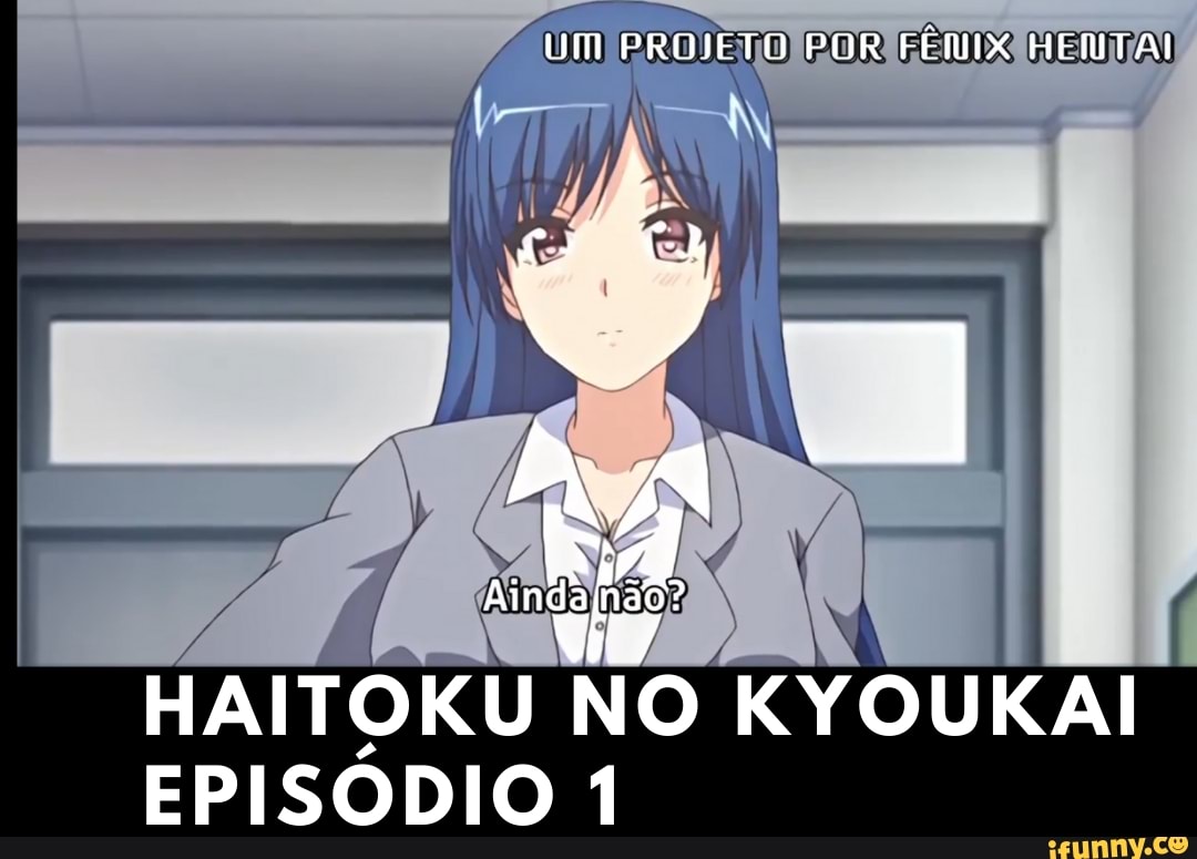 UM PROJETO POR FÊMIX HENTAI HAITOKU NO KYOUKAI EPISÓDIO 1 - iFunny Brazil