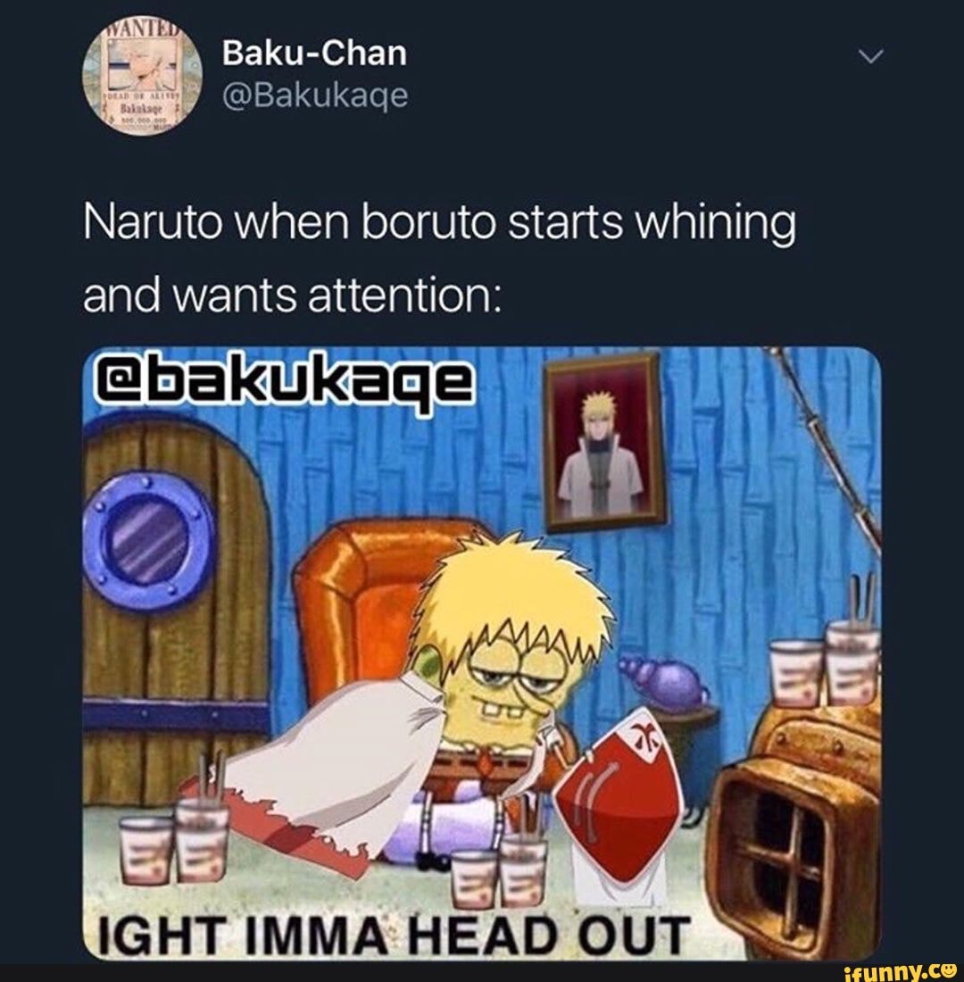 Naruto when boruto starts whining and wants attention: @bakukage ...