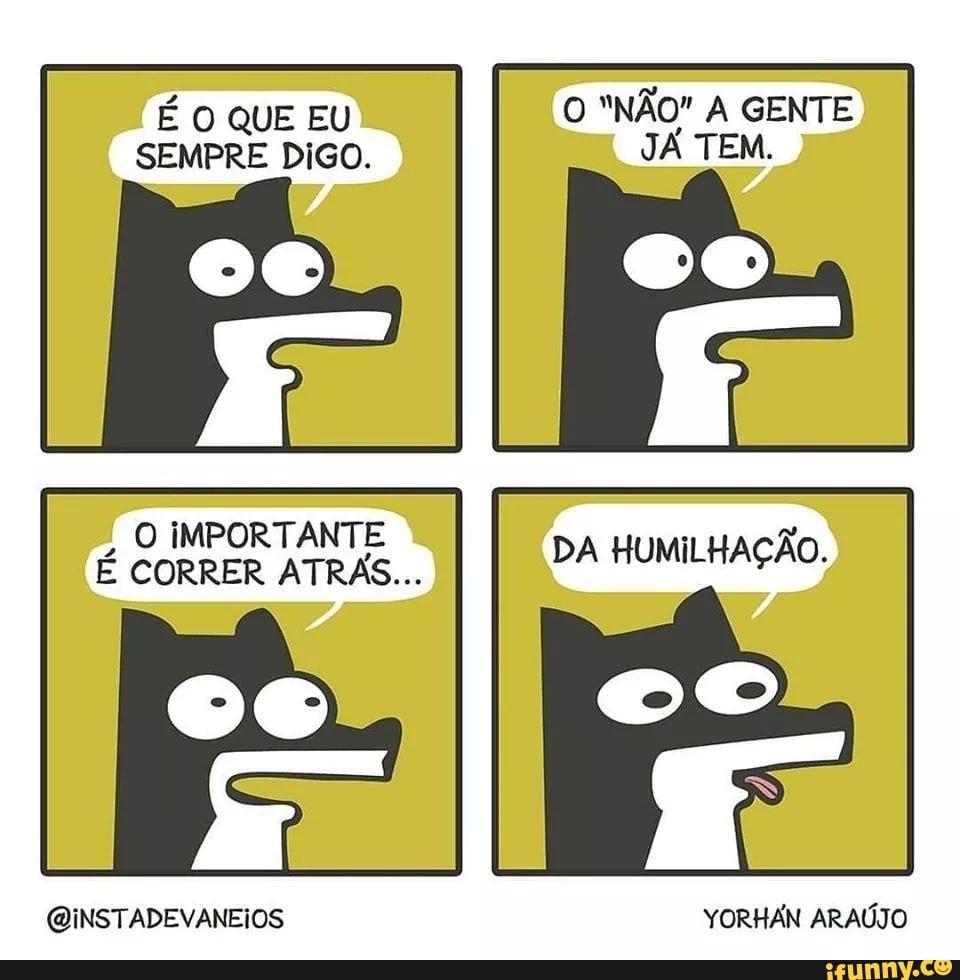 Quando você já tem o não, mas precisa ir atrás da humilhação 👍 #humor