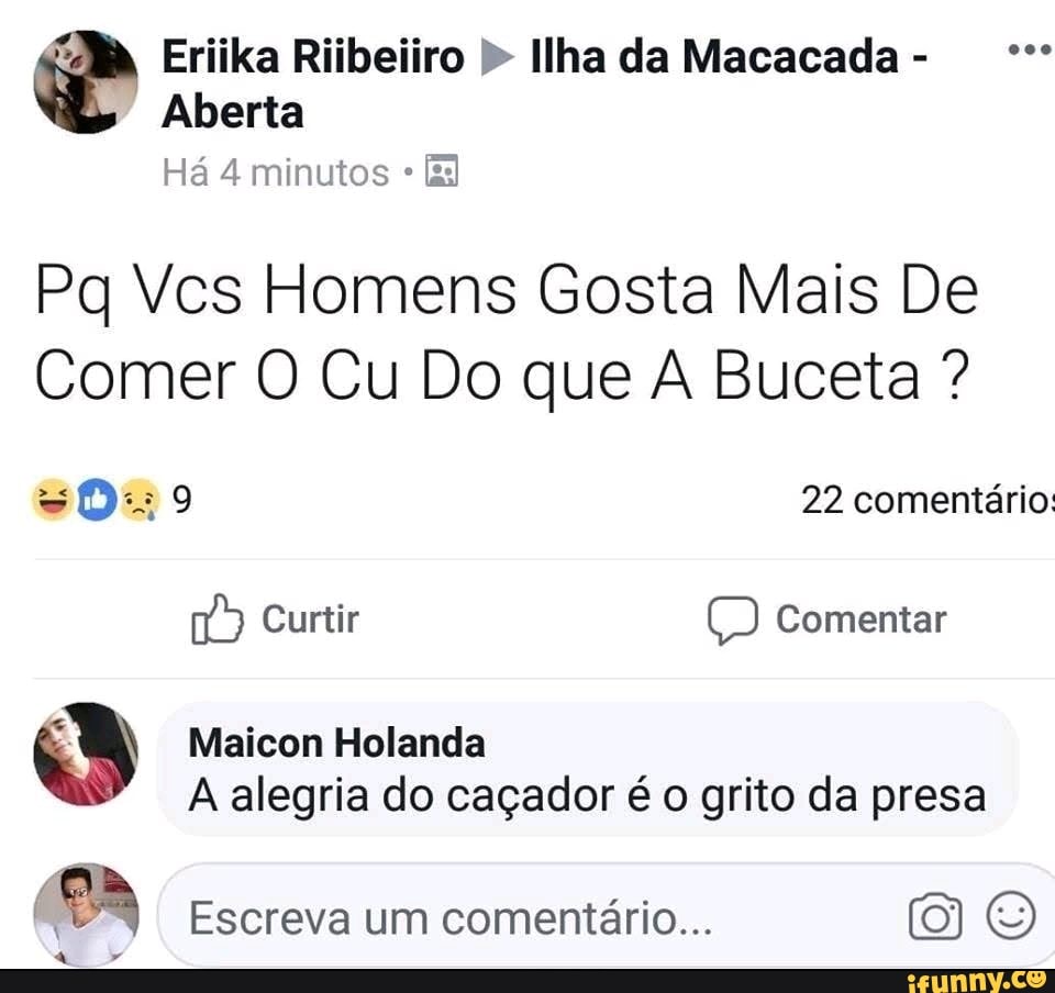 Ú Eriika Riibeiiro Ilha da Macacada Pq Vcs Homens Gosta Mais De Comer O Cu  Do