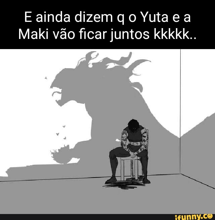 E Ainda Dizem Qo Yutae A Maki Vão Ficar Juntos Kkkkk.. - Ifunny Brazil