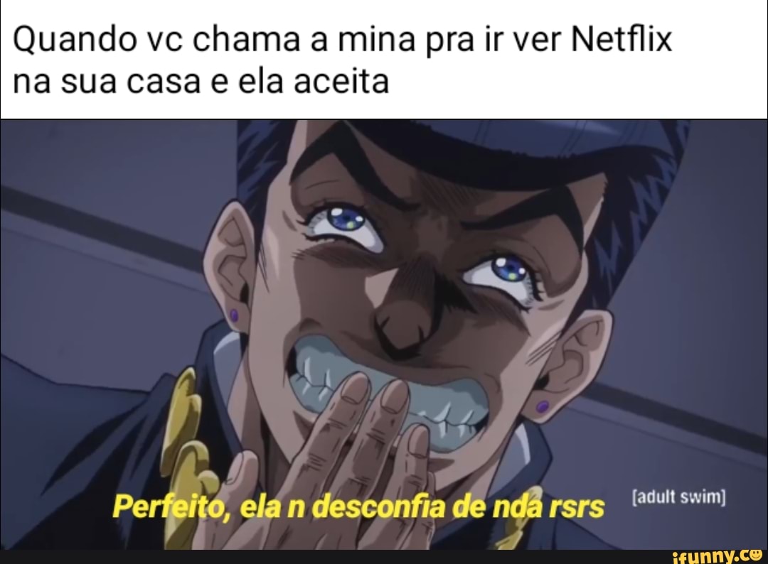 Gamer Poser - Agora as mina que pedem Netflix vão ter que ir na casa de vcs  👍🏻