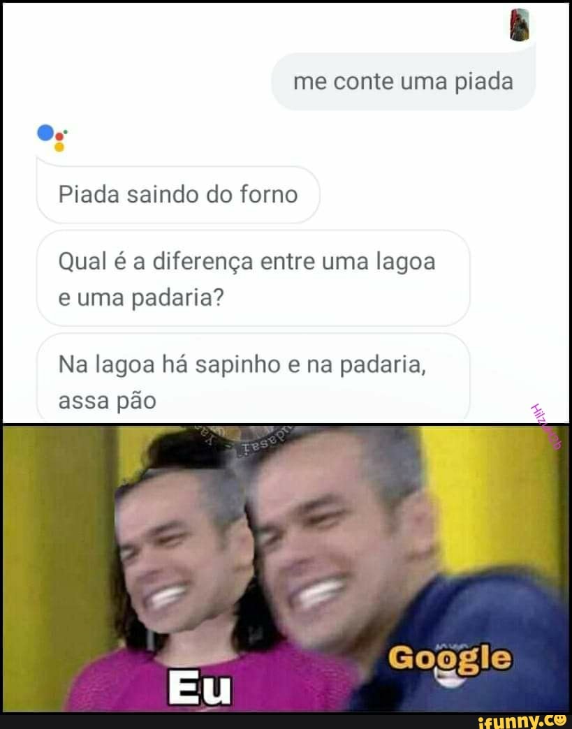 Google me conte uma piada Piada saindo do forno O que é um