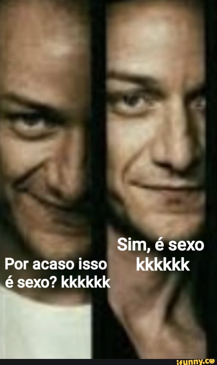 Es Sim, é sexo Por acaso isso kkkkkk é sexo? kkk - iFunny Brazil