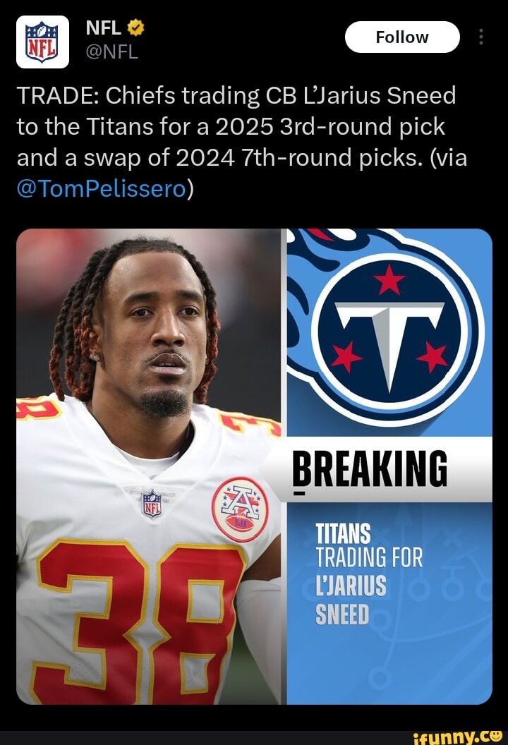 NFL @NFL TRADE: Chiefs Trading CB LJarius Sneed To The Titans For A ...