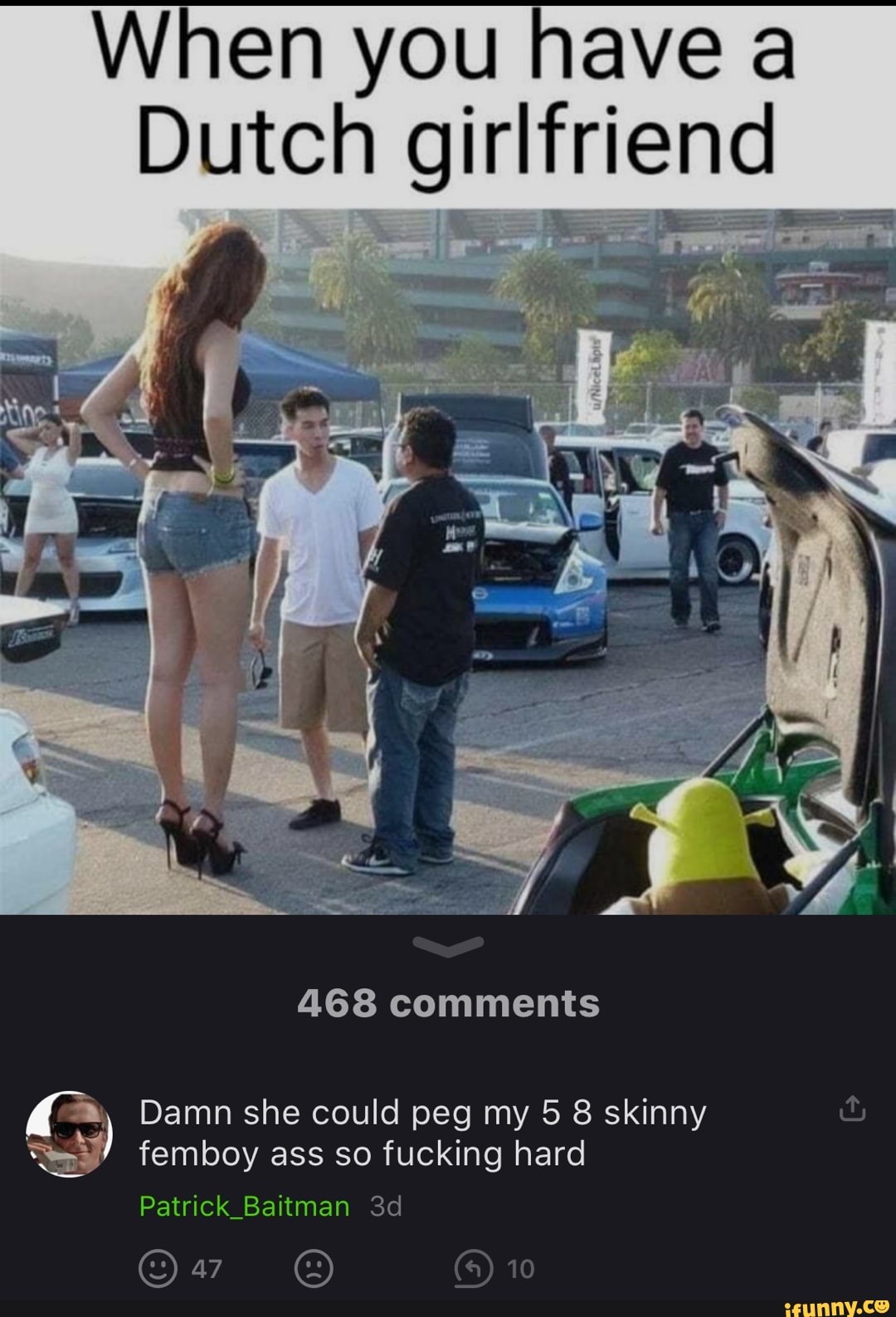 When you Nave a Dutch girlfriend 468 comments Damn she could peg my 5 8 skinny  femboy ass so fucking hard Patrick Baitman 47 - iFunny Brazil