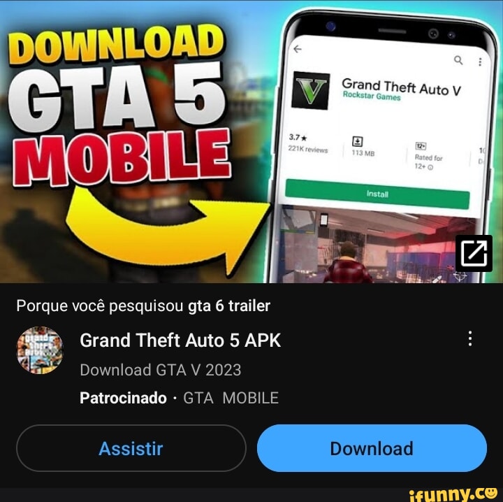 Grand Theft Auto MOBILE Porque voc pesquisou gta 6 trailer Grand Theft Auto  5 APK Download GTA V 2023 Patrocinado - GTA MOBILE - iFunny Brazil