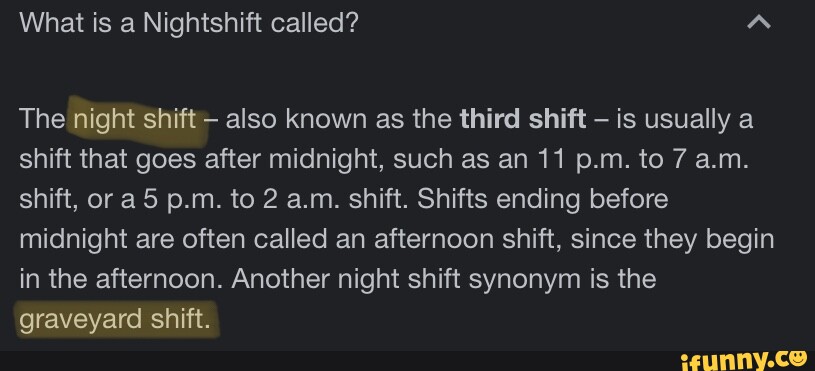 What is the colloquial name for night shifts? What is their