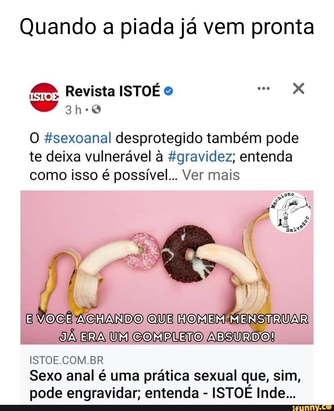 Quando a piada já vem pronta Revista ISTOÉ O fsexoanal desprotegido também  pode te deixa vulnerável