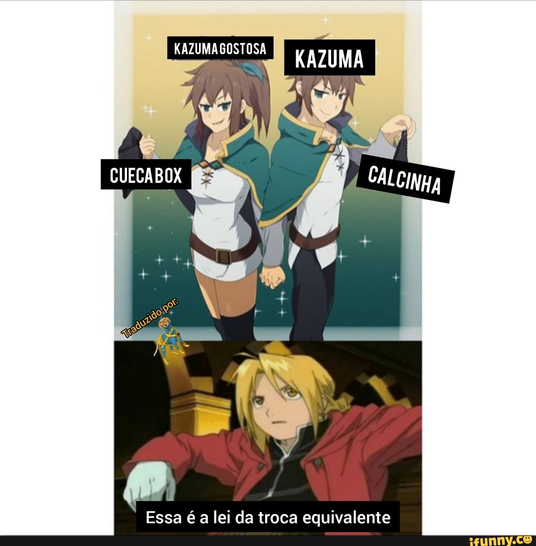 SS Kazuma: LEI DA TROCA EQUIVALENTE - iFunny Brazil