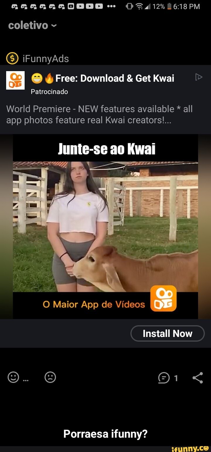 É Free: Download Get Kwai Patrocinado World Premiere NEW features available  all app photos feature real Kwai creators! - iFunny Brazil