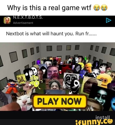 Nextbots memes. Best Collection of funny Nextbots pictures on iFunny Brazil