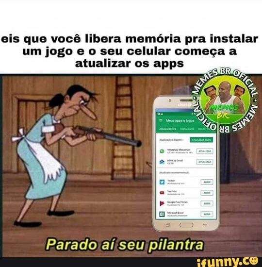 Eis que você libera memória pra instalar um jogo e o seu celular comega a  atualizar os apps Parado aijseu pilantra - iFunny Brazil