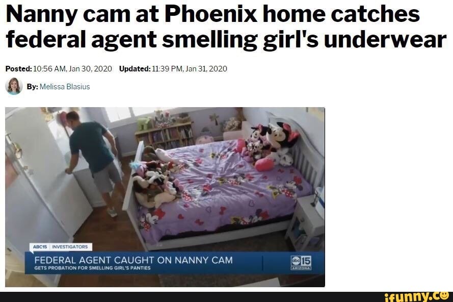 Nanny cam at Phoenix home catches federal agent smelling girl s