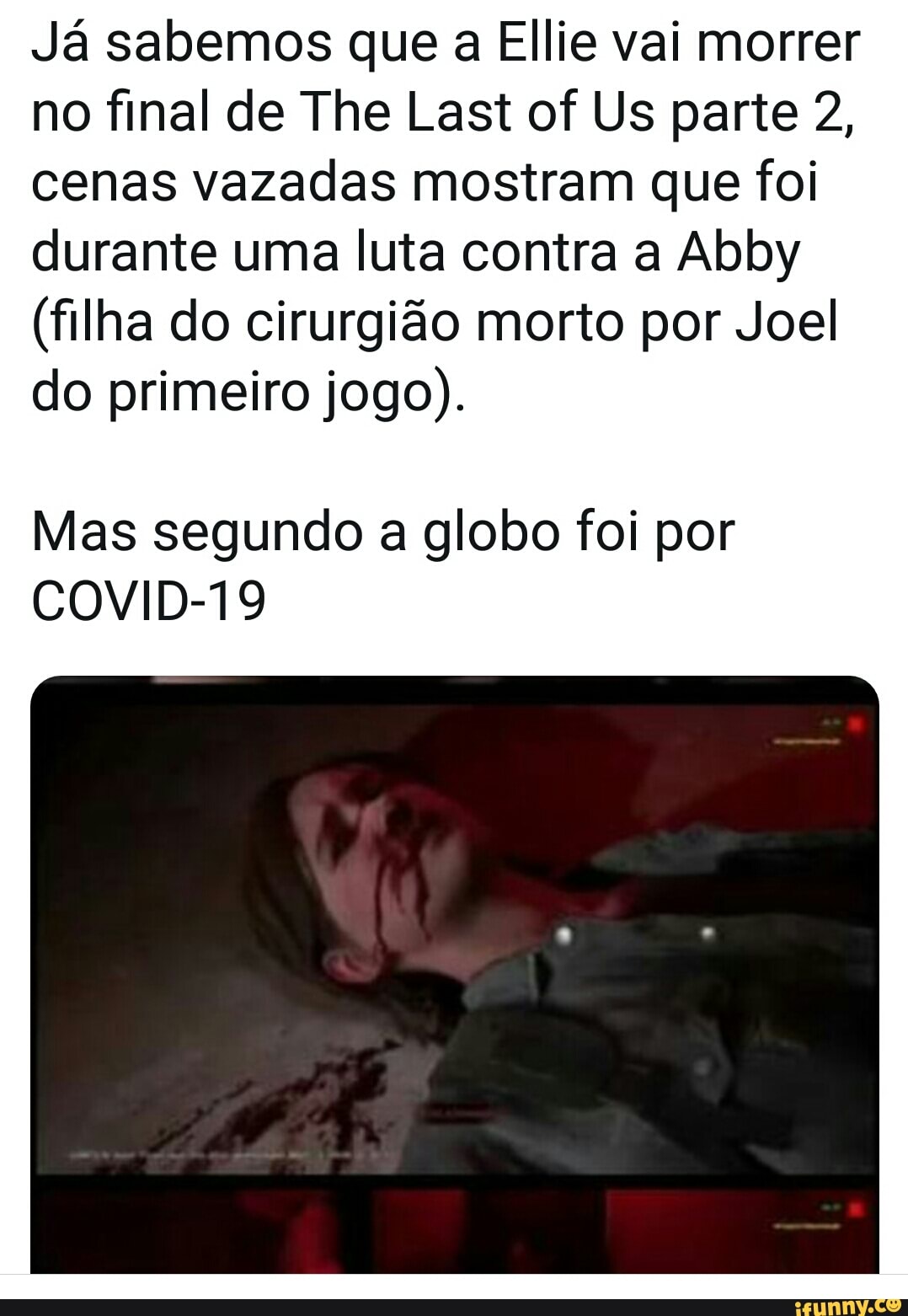 Já sabemos que a Ellie vai morrer no final de The Last of Us parte 2, cenas  vazadas mostram que foi durante uma luta contra a Abby (filha do cirurgião  morto por