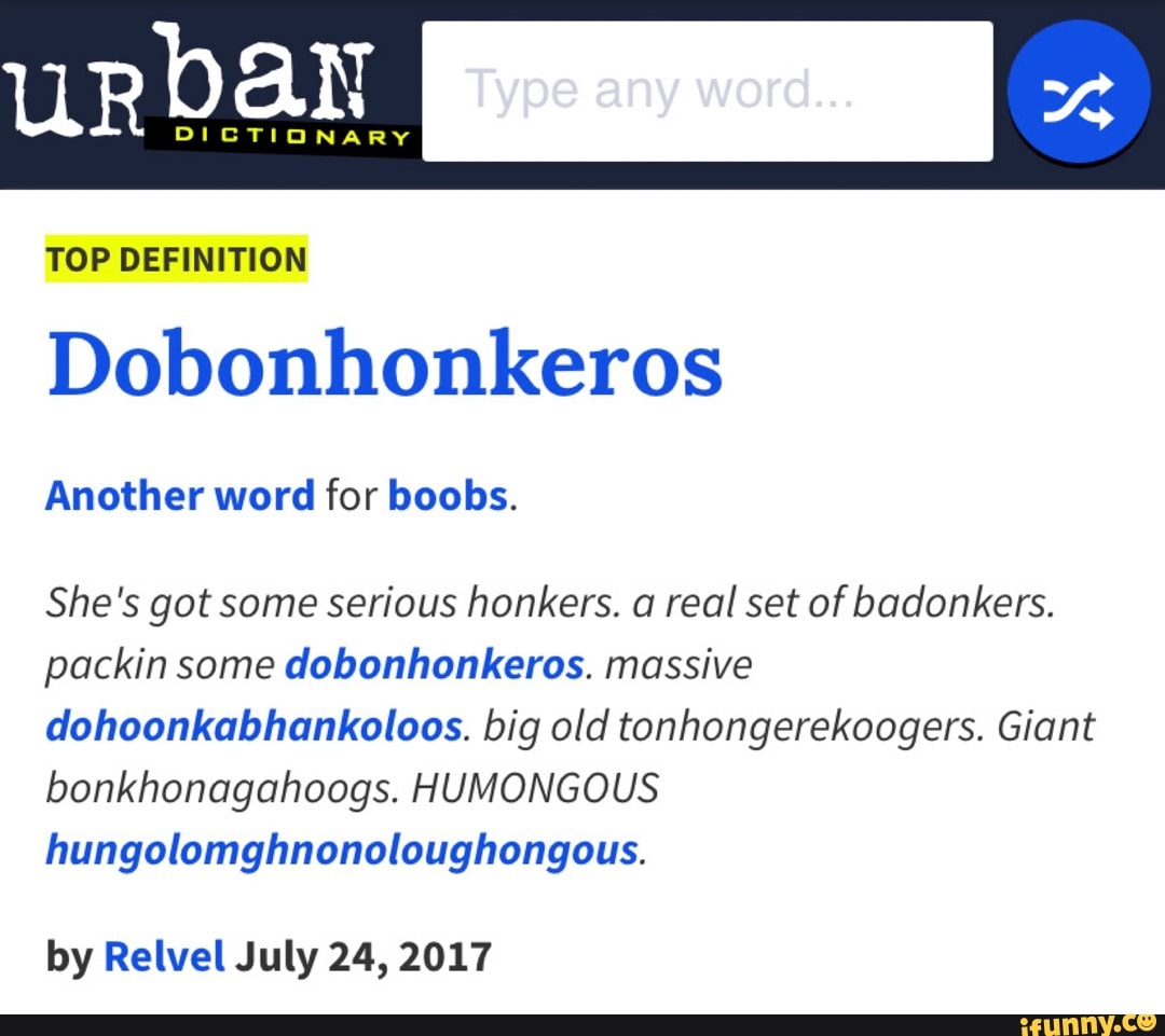TOP DEFINITION Dobonhonkeros Another word for boobs. She's got