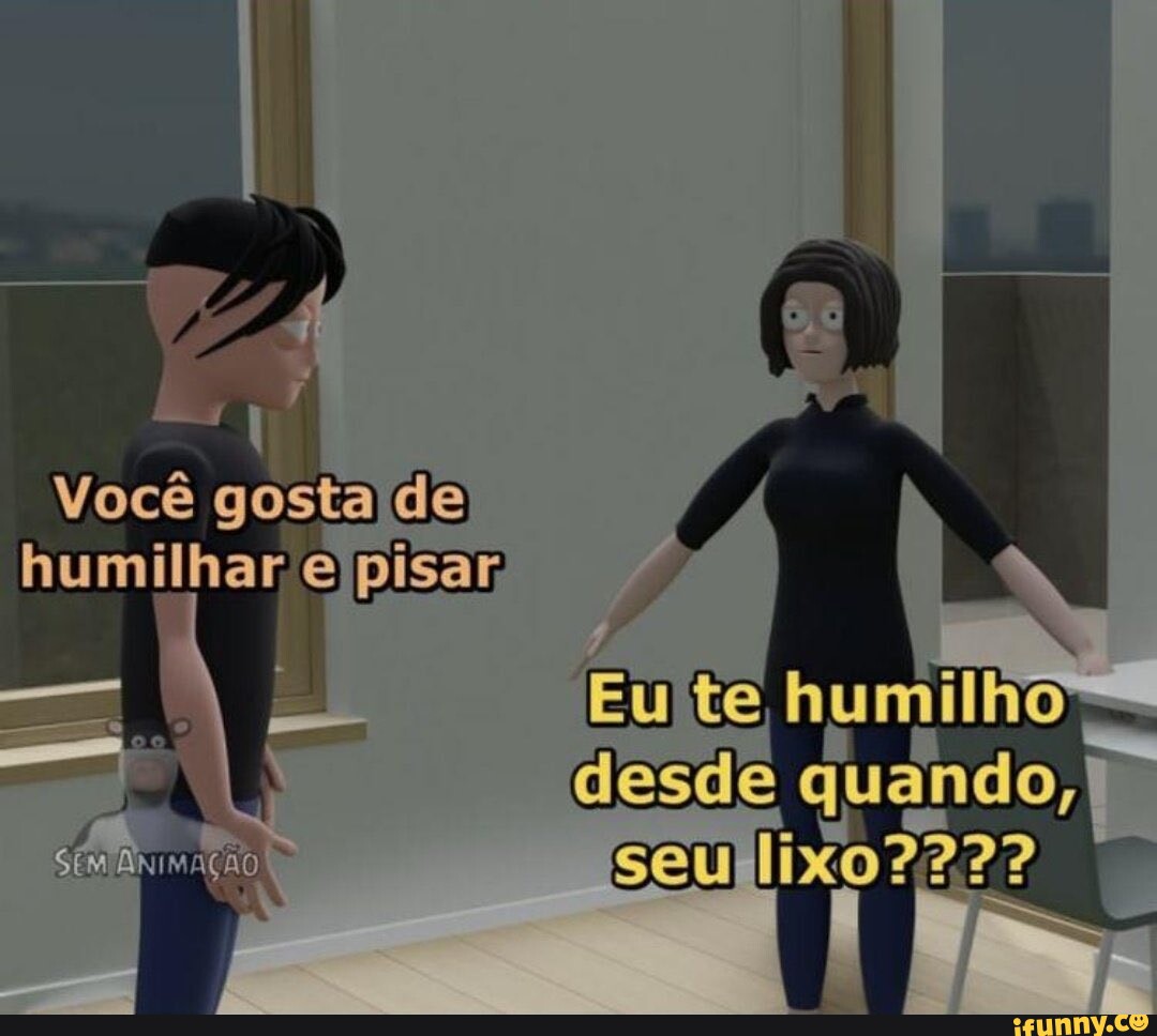 Você gosta da humilhar pisar II SS, - iFunny Brazil