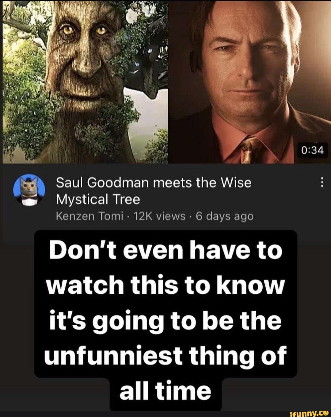 Saul Goodman meets the Wise Mystical Tree Kenzen Tomi views 6 days ago  Don't even have to watch this to know it's going to be the unfunniest thing  of all time 