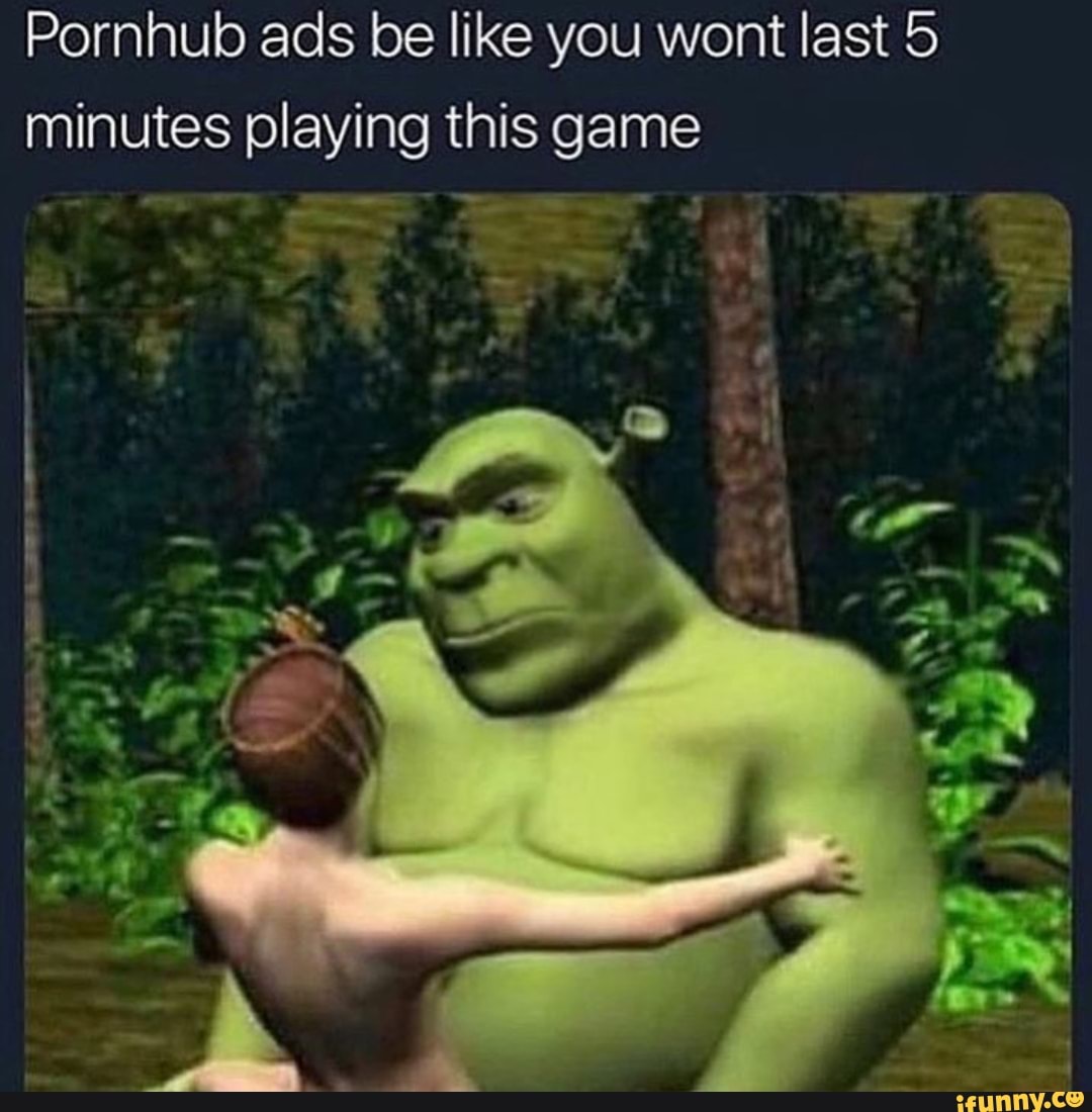 Pornhub ads be like you wont last 5 minutes playing this game - iFunny  Brazil
