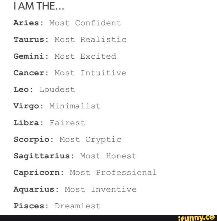 Aries Most Confident Taurus Most Realistic Gemini Most Excited