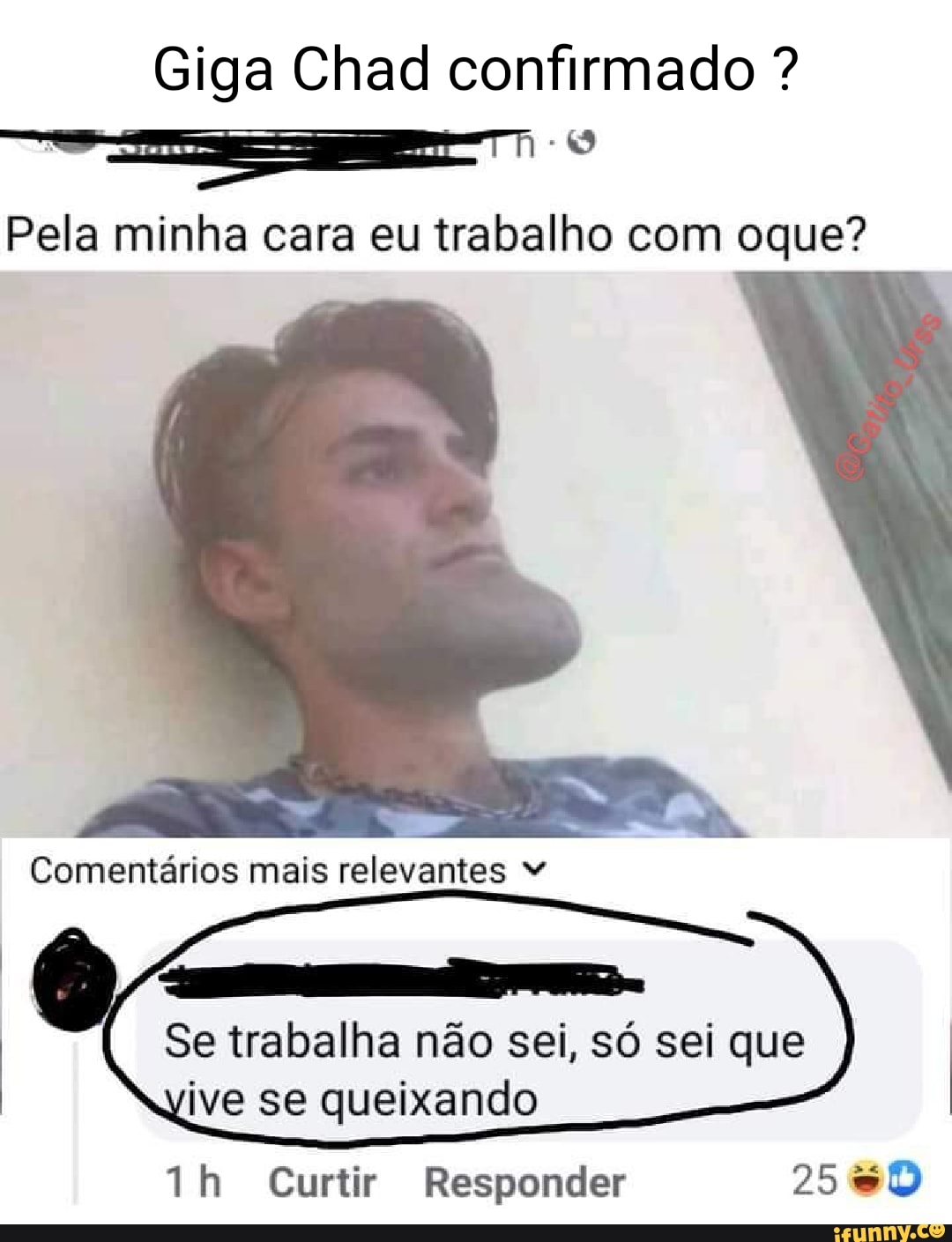 Haaaaaãdaão, você não pode se parecer com um chad e achar um! q é sim, eu  posso - iFunny Brazil