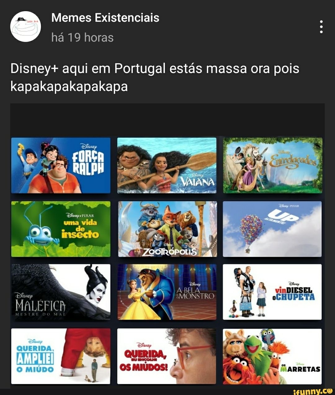 Memes Existenciais há 19 horas Disney+ aqui em Portugal estás massa ora  pois kapakapakapakapa FORCA RALPH VALINA MALÉFICA - iFunny Brazil