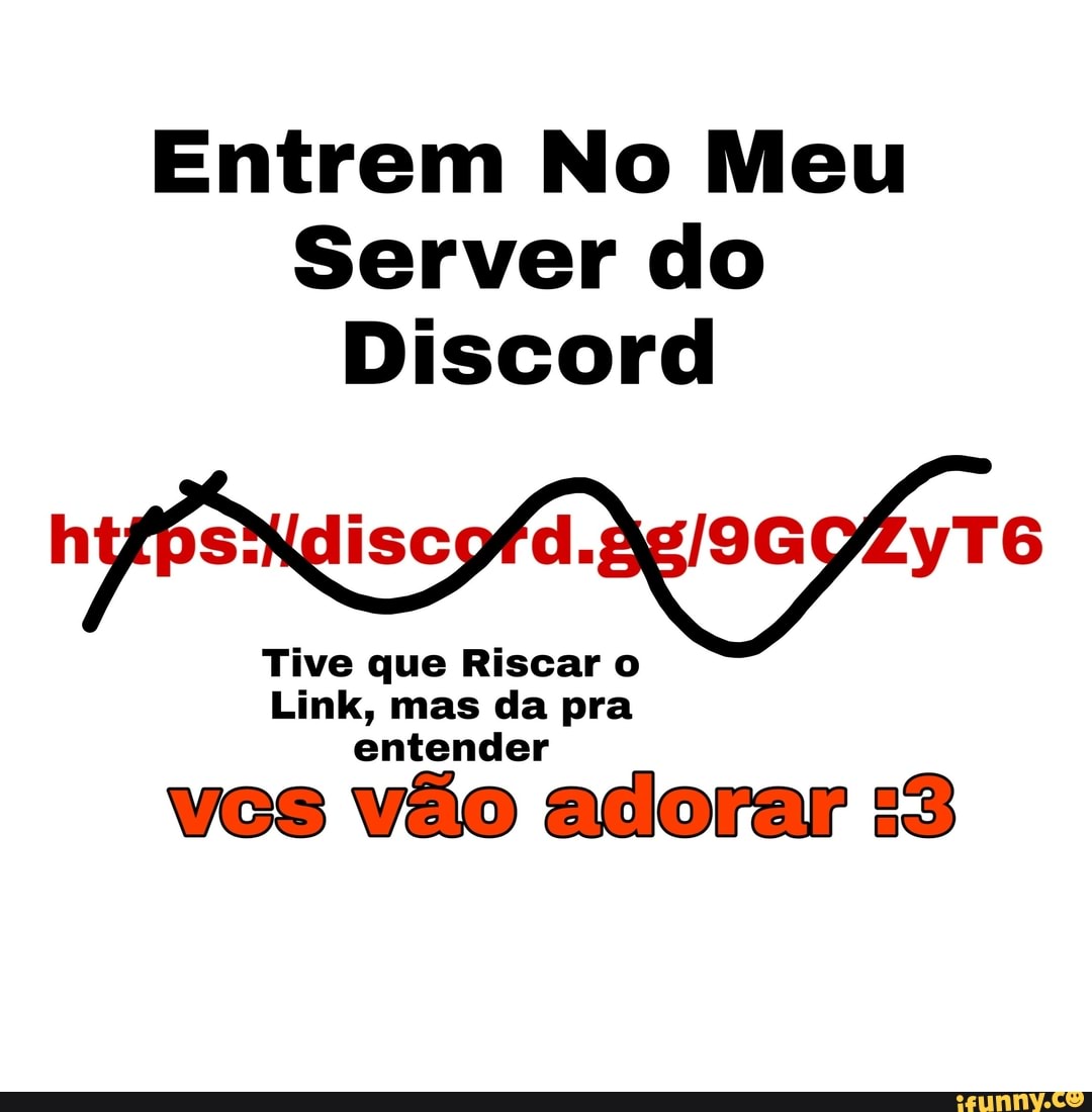 LINK DO MEU SERVER'DO DISCORD - iFunny Brazil