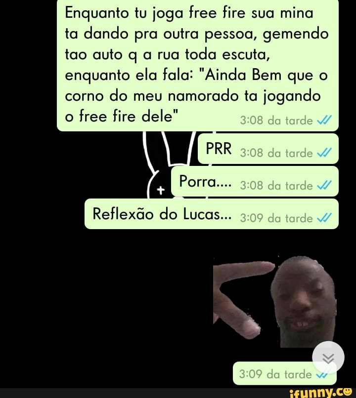 Meu online Vitor, não acredito que vc me trocou p ir jogar free ire NA am  MN free fire não, minecraft ata entom ta deboa a mina - iFunny Brazil