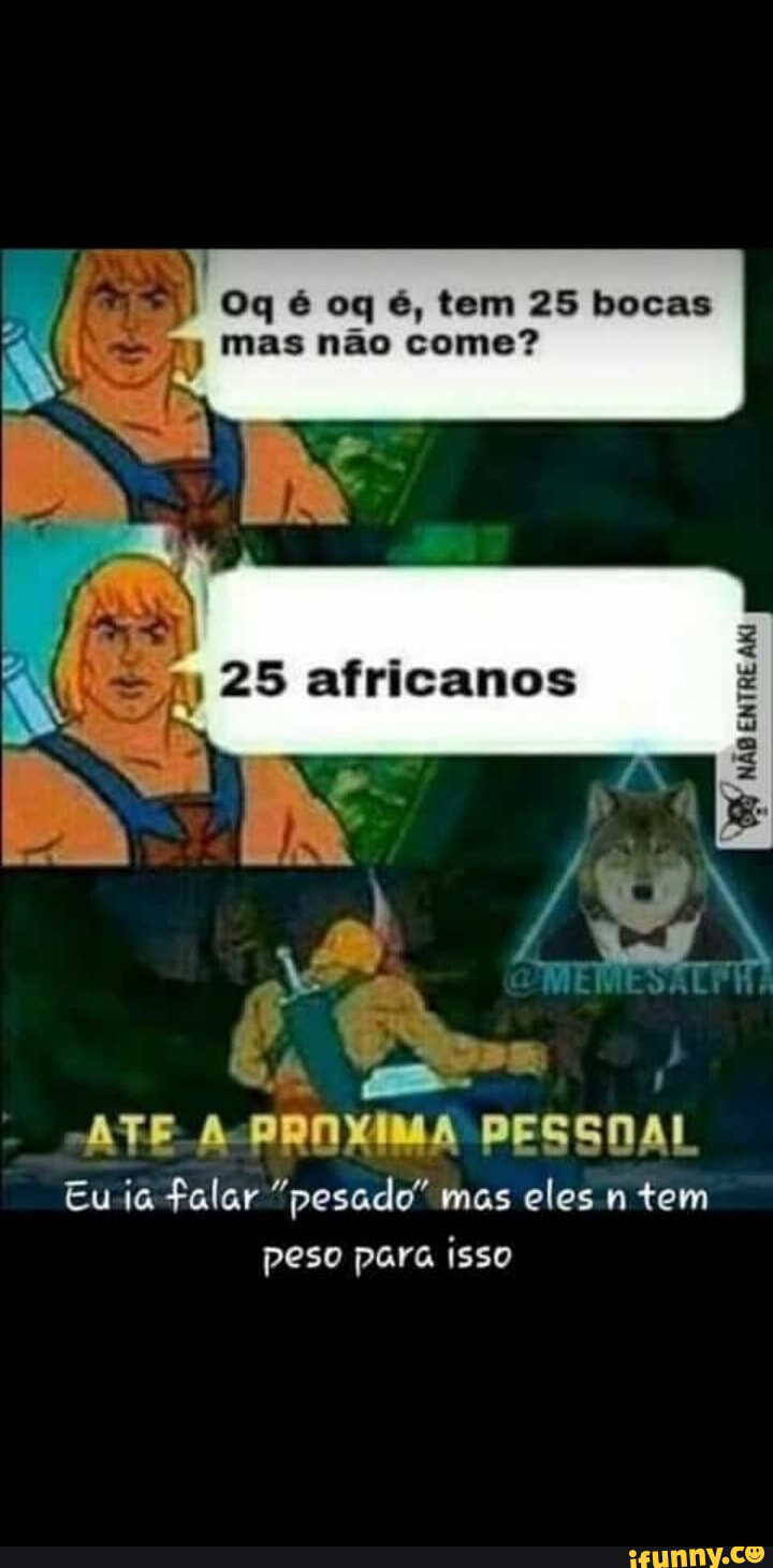 Pesados memes. Best Collection of funny Pesados pictures on iFunny Brazil