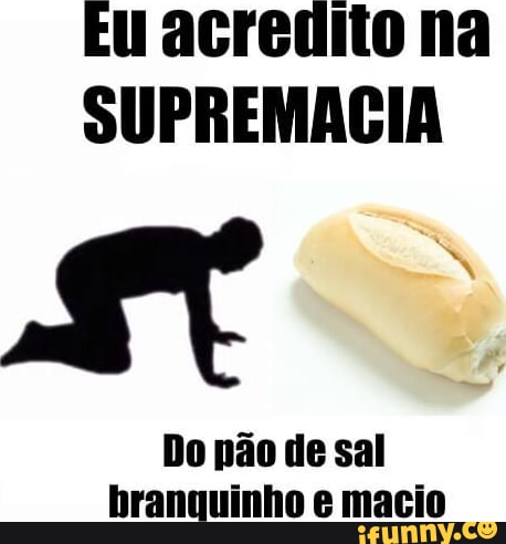EU acredito na SUPREMACIA