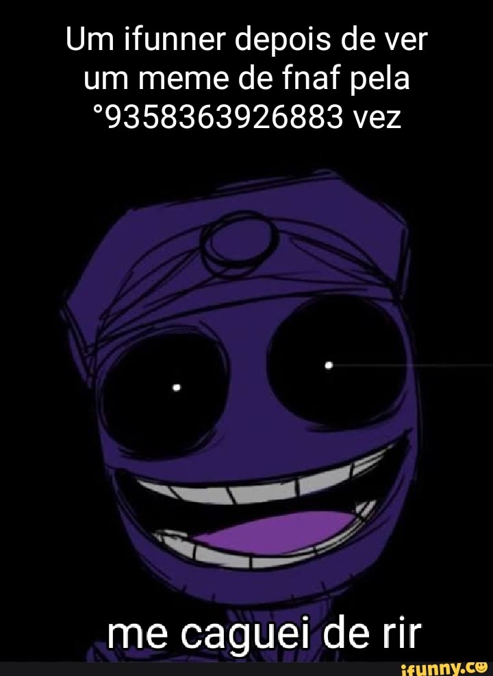 Um ifunner depois de ver um meme de fnaf pela 