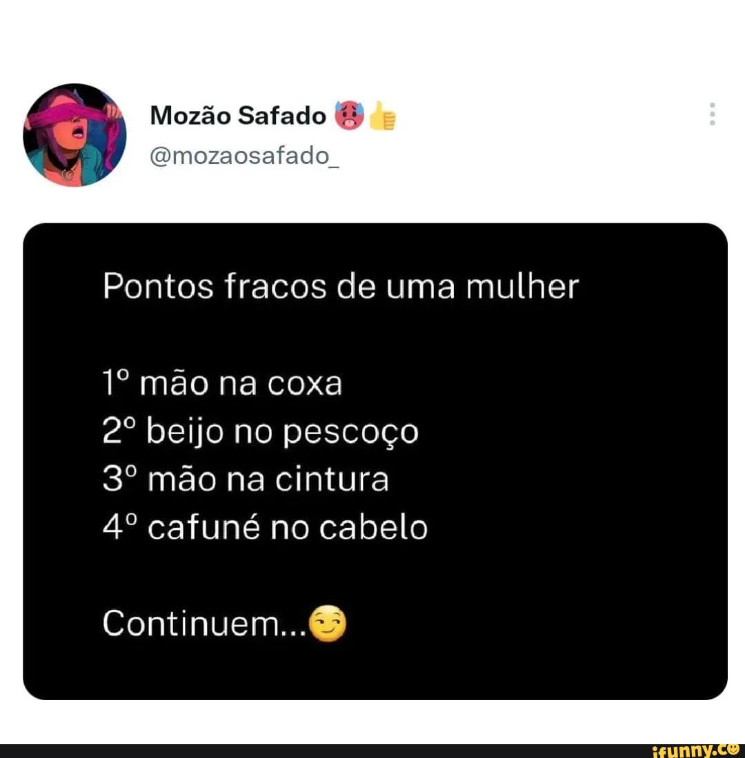 Pa Mozão Safado (Omozaosafado . Pontos fracos de uma mulher mão na coxa eº  beijo no pescoço mão na cintura cafuné no cabelo Continuem... - iFunny  Brazil