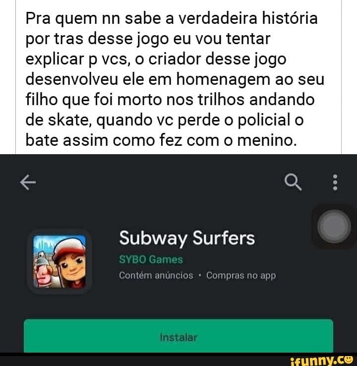 Criador De\Subway Surfers, criou este jogo em HIE Je a seu filho que morreu  em meio aos trilhos de trem - iFunny Brazil