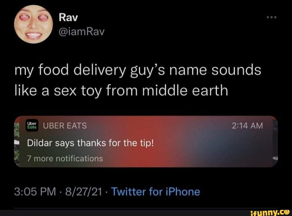 iamRay my food delivery guy s name sounds like a sex toy from