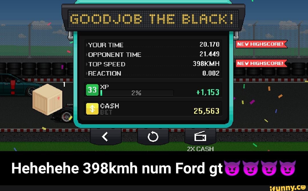 Nãaaaaaaaaaooo, vc n pode fazer um meme com um joguinho de carro em pixel!  Kkkk ce liga no carro do paikkkk Jogo: Pixel car racer - iFunny Brazil