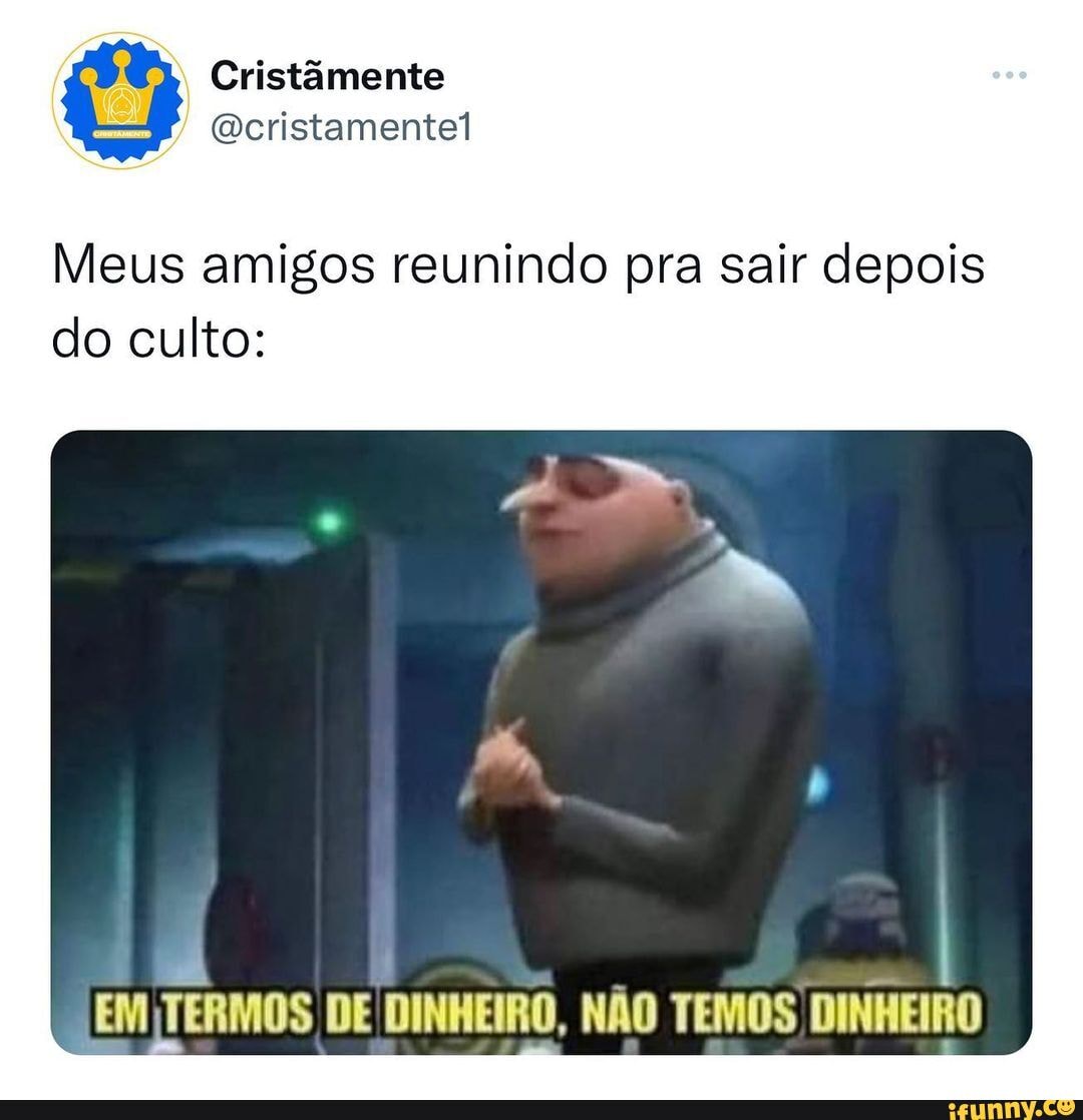 Ma termos de dinheiro: nos nao temos dinheiro - iFunny Brazil