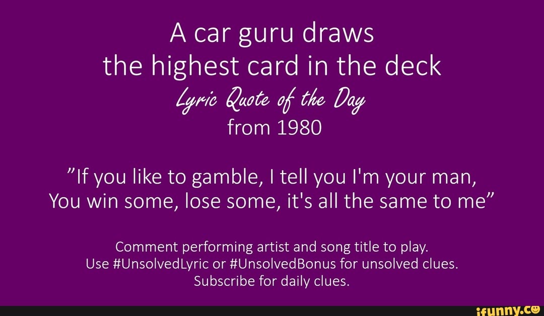 A car guru draws the highest card in the deck lyric Quote of the Day
