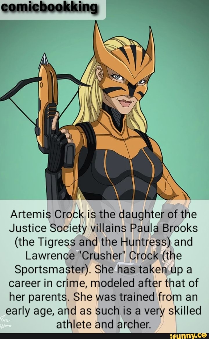 Artemis Crock is the daughter of the Justice Society villains Paula Brooks  (the Tigress and the