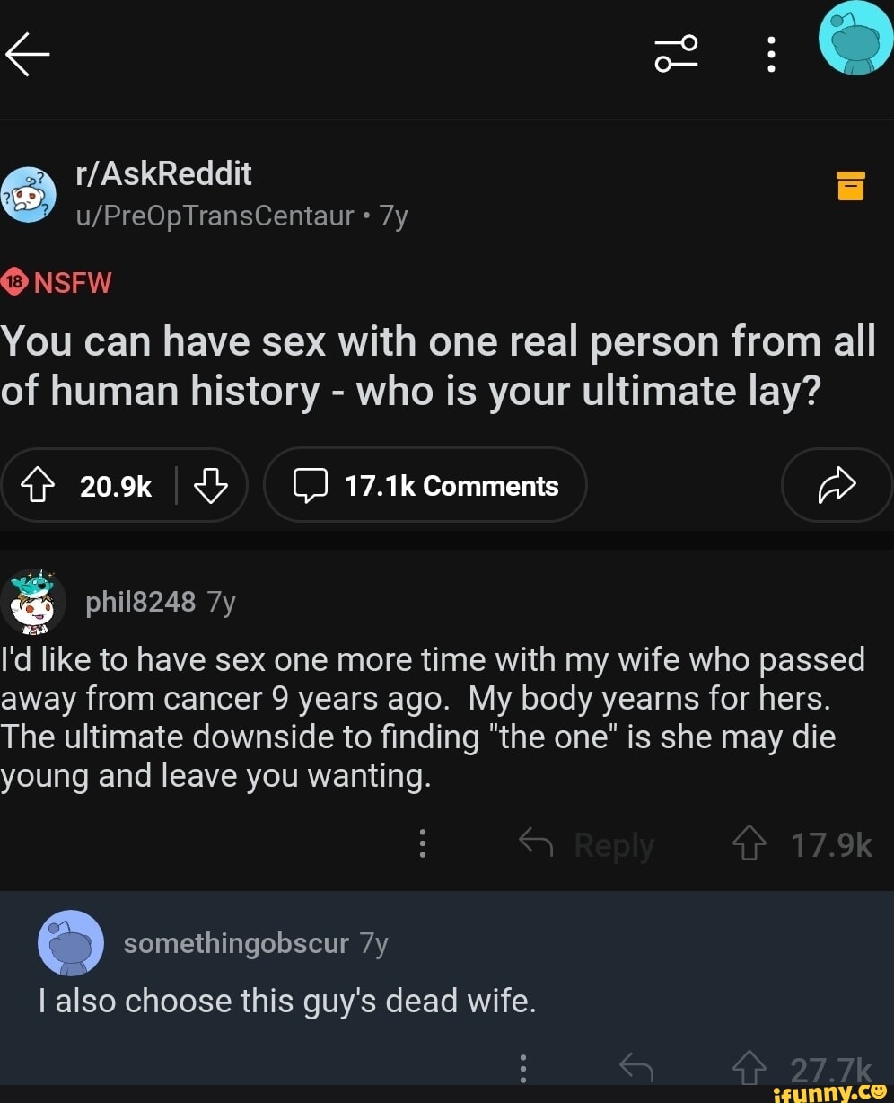 TAskReddit NSFW You can have sex with one real person from all of human  history - who