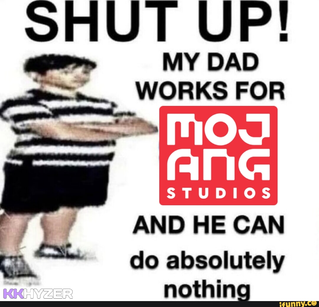 SHUT UP! MY DAD WORKS FOR ANG STUDIOS / AND HE CAN do absolutely ...