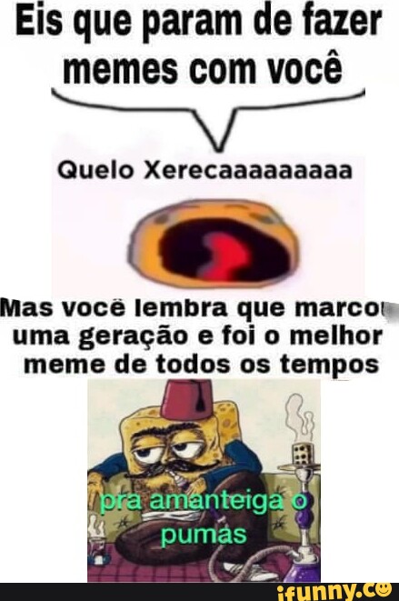 QUEM FAZ O MELHOR MEME?