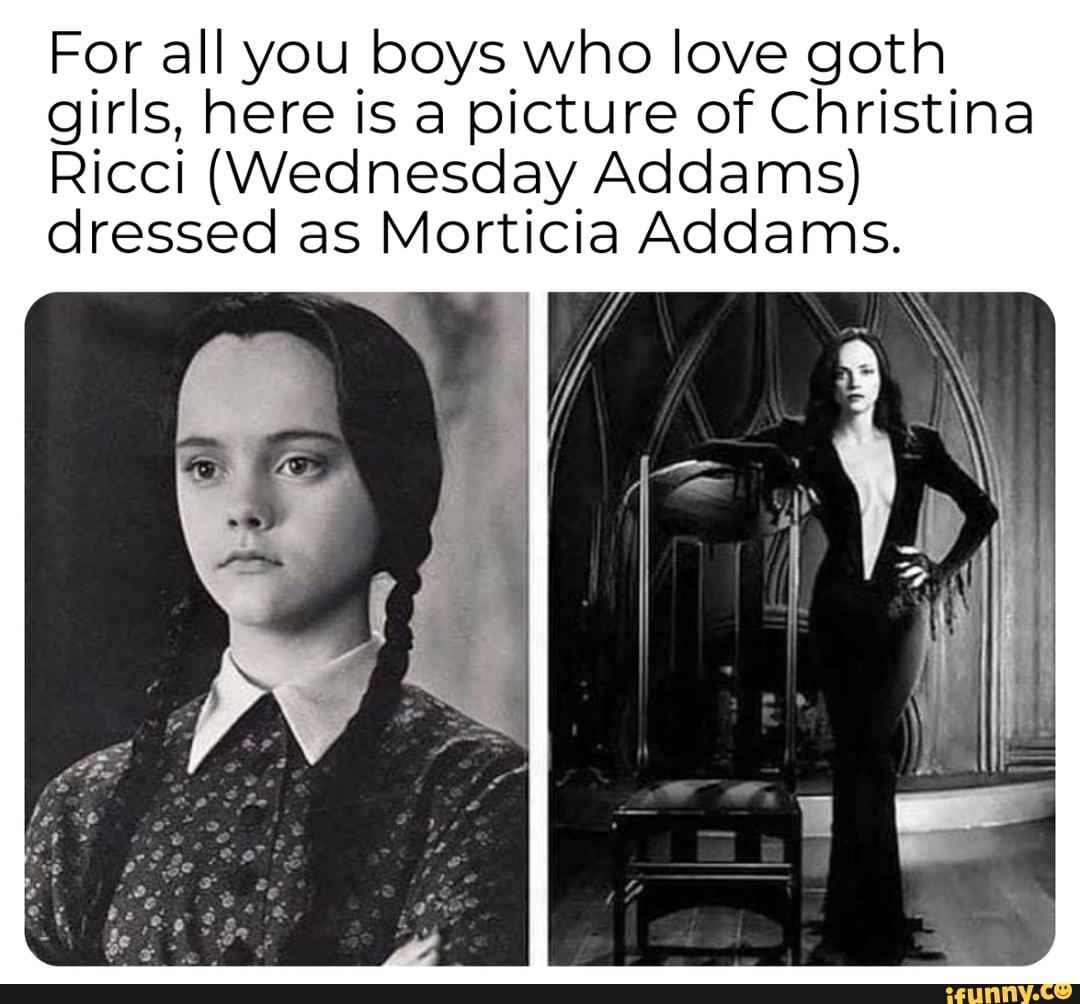 For all you boys who love goth girls, here is a picture of Christina Ricci  (Wednesday Addams) dressed as Morticia Addams. - iFunny Brazil