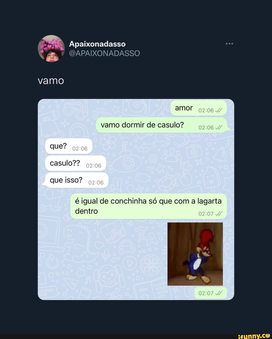 Apaixonadasso QAPAIXONADASSO vamo amor vamo dormir de casulo? que? casulo??  que isso? é igual de conchinha só que com a lagarta dentro - iFunny Brazil