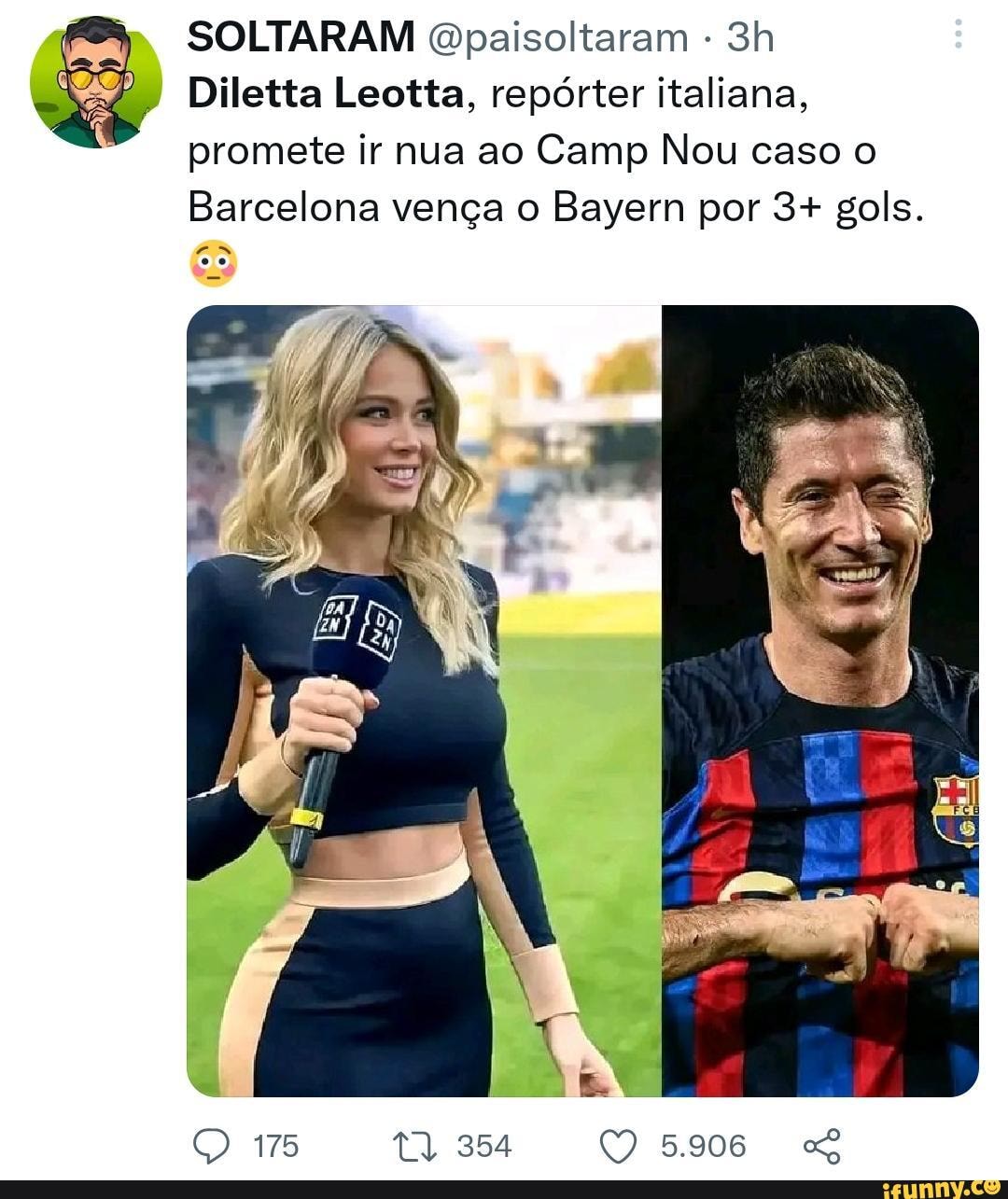 SOLTARAM QOpaisoltaram Diletta Leotta, repórter italiana, promete ir nua ao  Camp Nou caso o Barcelona vença o Bayern por 3+ gols. 175 ta 354 5.906 -  iFunny Brazil