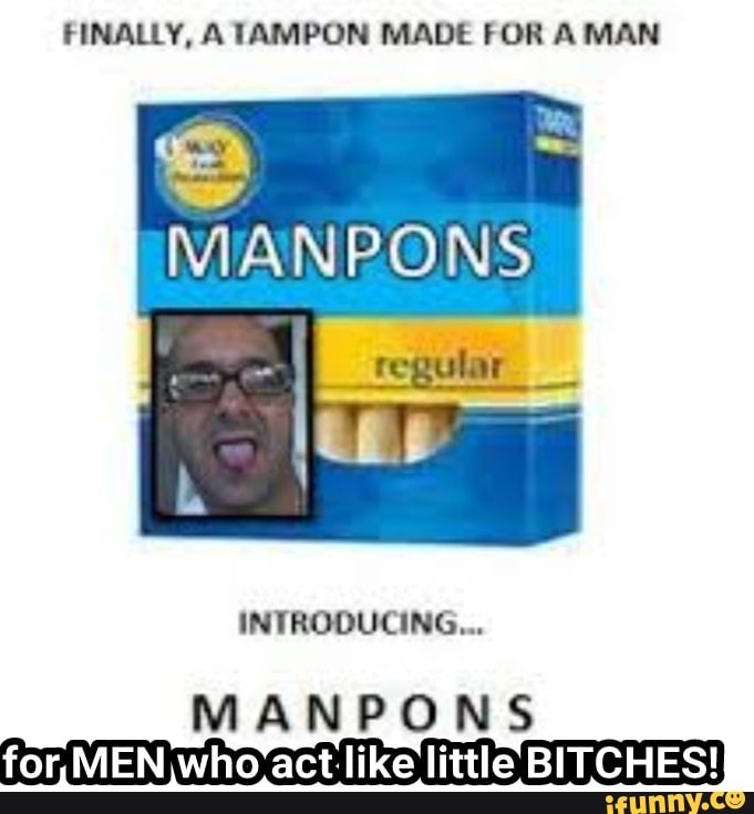 FINALLY, A TAMPON MADE FOR A MAN res) MANPONS INTRODUCING... MANPONS