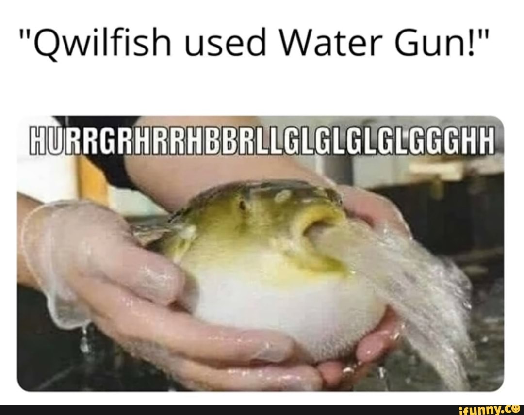 Qwilfish used Water Gun! - iFunny Brazil
