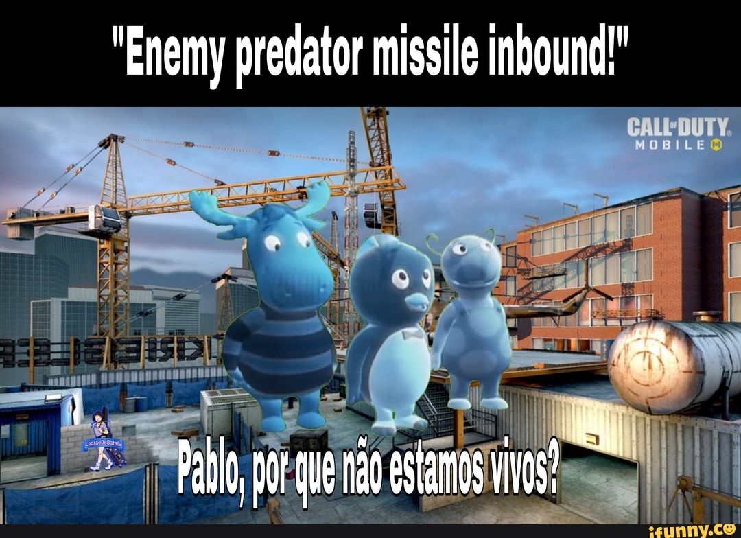 "Enemy predator missile inbound!" Pablo, que iFunny Brazil
