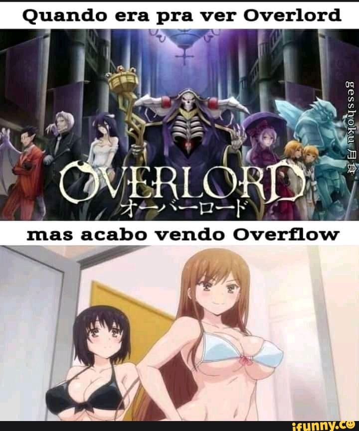 Vai lança a 5 temporada de overdose Overlord* OVERDOSE - iFunny Brazil