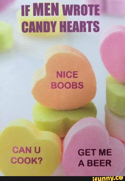 IF MEN CANDY HEARTS NICE BOOBS CAN GET ME COOK? & BEER - iFunny Brazil