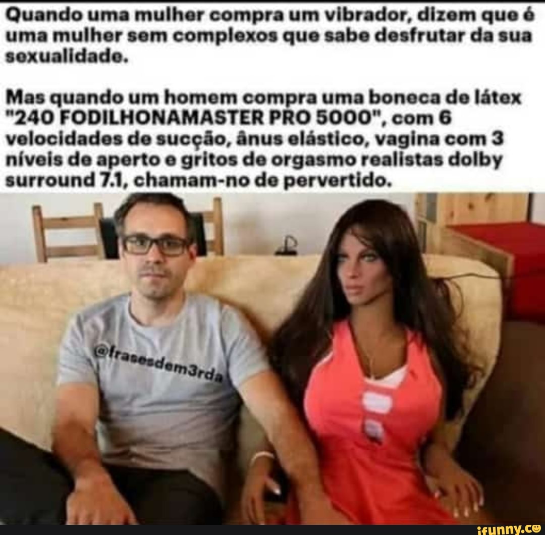 Quando uma mulher compra um vibrador, dizem que é uma mulher sem complexos  que sabe desfrutar